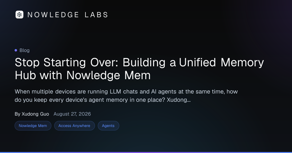 Stop Starting Over: Building a Unified Memory Hub with Nowledge Mem